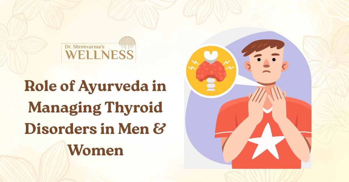 Role of Ayurveda in Managing Thyroid Disorders in Men & Women