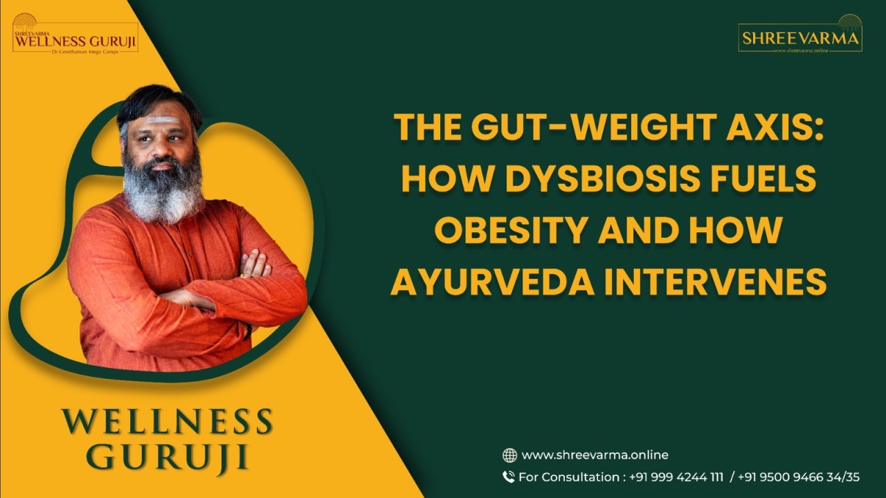 The Gut-Weight Axis: How Dysbiosis Fuels Obesity and How Ayurveda Intervenes!