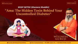 Ama: The Hidden Toxin Behind Your Uncontrolled Diabetes — Reversing Diabetes with Integrated Ayurveda Healing!