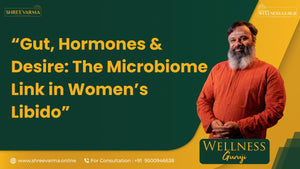 Gut, Hormones & Desire: The Microbiome Link in Women’s Libido! Wellness Guruji Dr Gowthaman!
