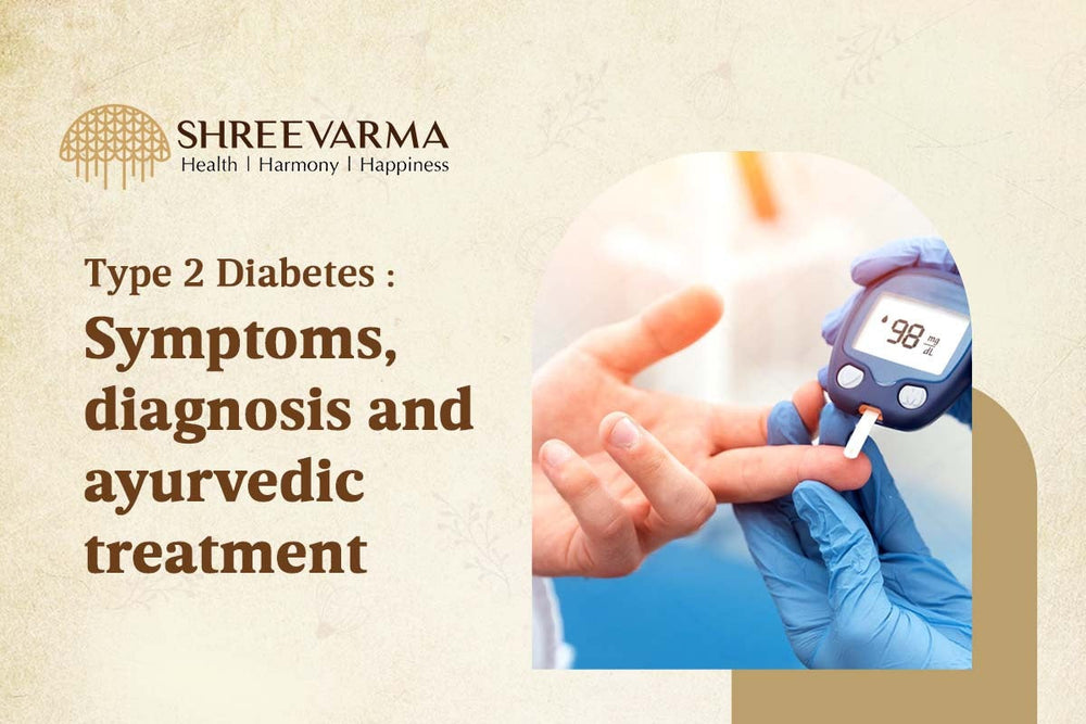 Type-2 Diabetes: Symptoms, Diagnosis, and Ayurvedic Treatment