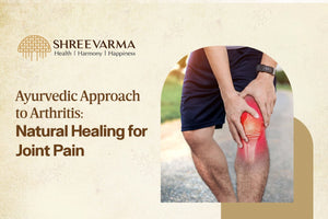 Ayurvedic Approach to Arthritis: Natural Healing for Joint Pain