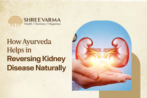 How Ayurveda Helps in Reversing Kidney Disease Naturally