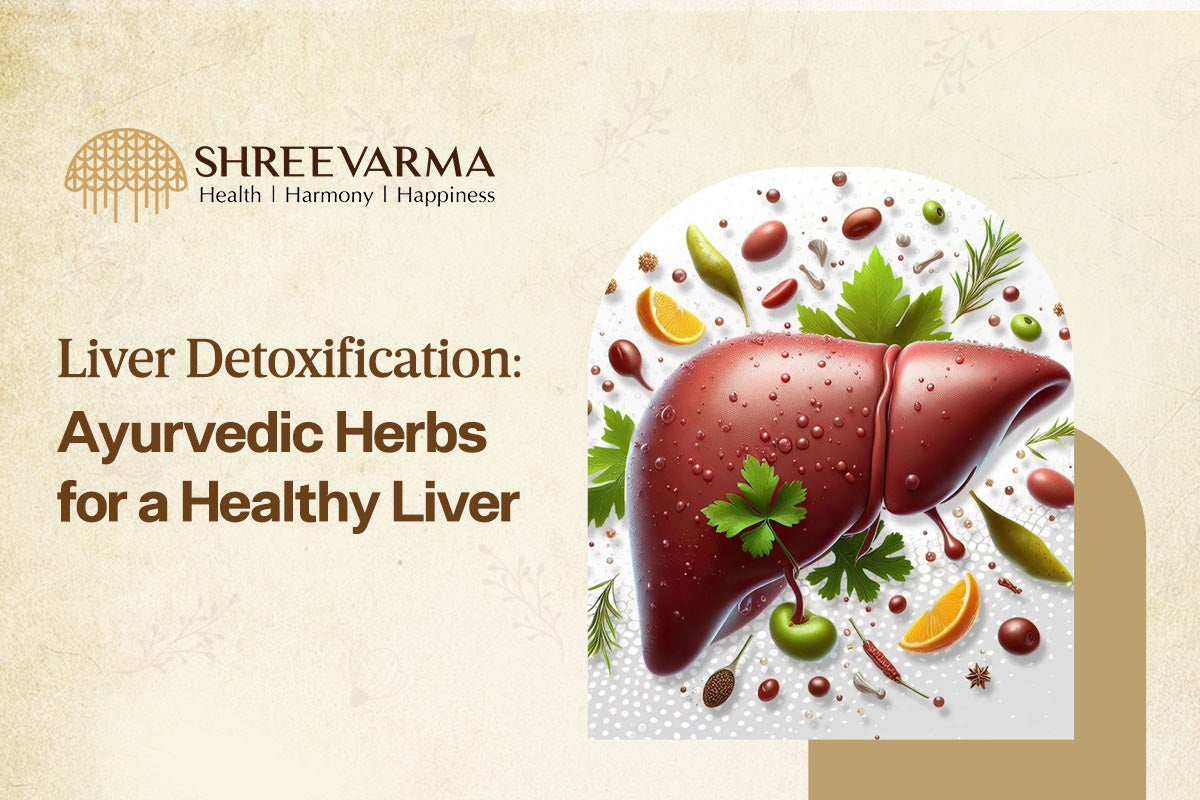 Liver Detoxification: Ayurvedic Herbs for a Healthy Liver